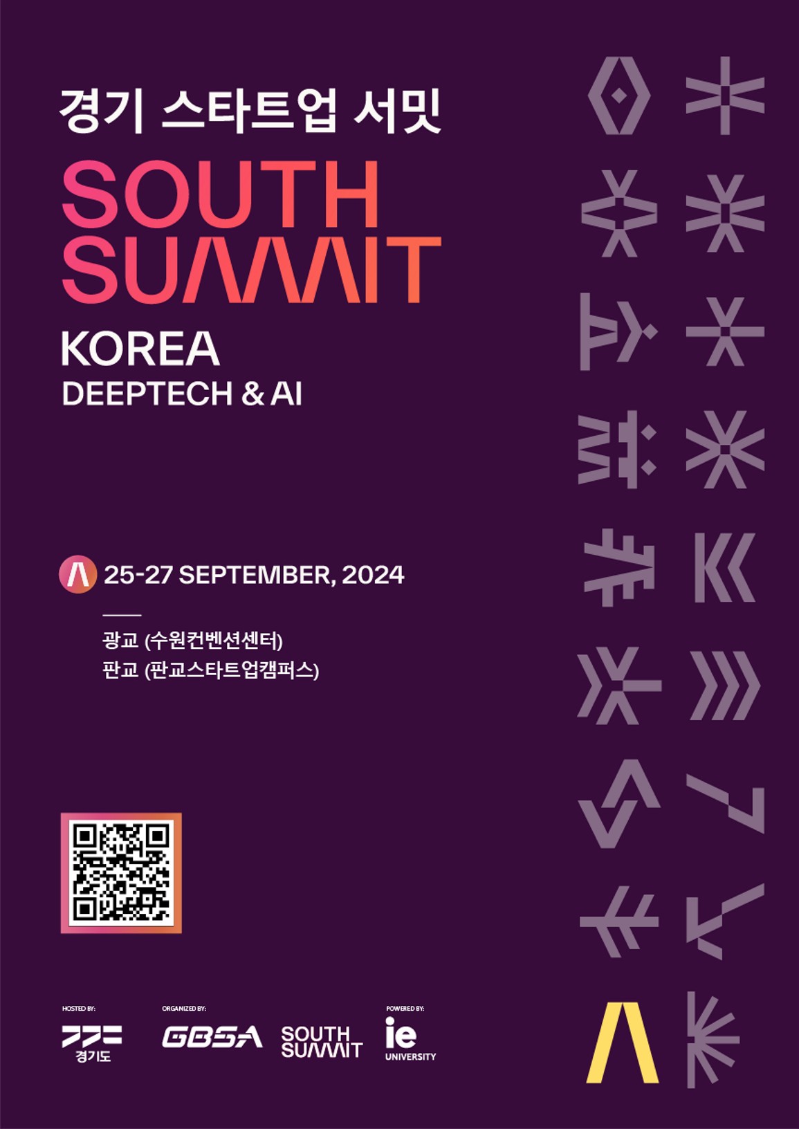 경기 스타트업 서밋 SOUTH SUMMIT KOREA DEEPTECH & AI 25-27 SEPTEMBER, 2024 광교 (수원컨벤션센터) 판교 (판교스타트업캠퍼스) 경기도 GBSA SOUTH SUMMIT ie UNIVERSITY